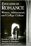 Educated in Romance: Women, Achievement, and College Culture Dorothy C. Holland Author