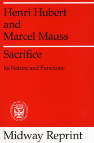 Sacrifice: Its Nature and Functions Henri Hubert Author