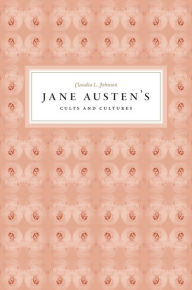 Jane Austen's Cults and Cultures Claudia L. Johnson Author