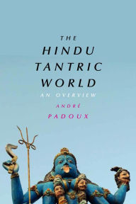 The Hindu Tantric World: An Overview AndrÃ© Padoux Author