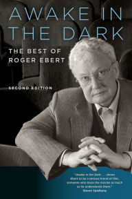 Awake in the Dark: The Best of Roger Ebert: Second Edition Roger Ebert Author