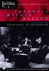 Paranoia within Reason: A Casebook on Conspiracy as Explanation George E. Marcus Editor