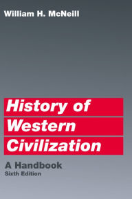 History of Western Civilization: A Handbook - William H. McNeill