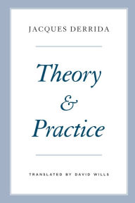 Theory and Practice Jacques Derrida Author