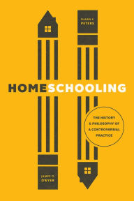 Homeschooling: The History and Philosophy of a Controversial Practice James G. Dwyer Author