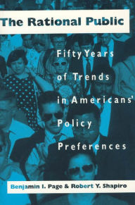 The Rational Public: Fifty Years of Trends in Americans' Policy Preferences Benjamin I. Page Author