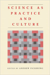 Science as Practice and Culture Andrew Pickering Editor