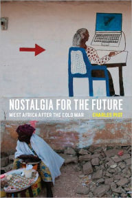 Nostalgia for the Future: West Africa after the Cold War Charles Piot Author