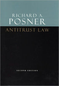 Antitrust Law, Second Edition Richard A. Posner Author