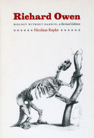 Richard Owen: Biology without Darwin Nicolaas A. Rupke Author