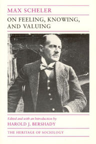 On Feeling, Knowing, and Valuing: Selected Writings Max Scheler Author