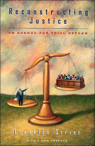 Reconstructing Justice: An Agenda for Trial Reform Franklin Strier Author