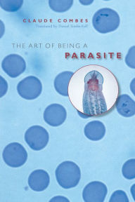 The Art of Being a Parasite Claude Combes Author