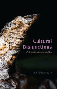 Cultural Disjunctions: Post-Traditional Jewish Identities Paul Mendes-Flohr Author