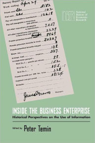 Inside the Business Enterprise: Historical Perspectives on the Use of Information - Peter Temin