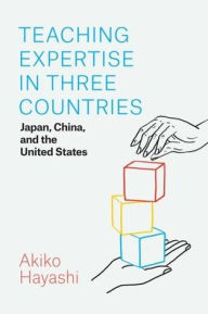 Teaching Expertise in Three Countries: Japan, China, and the United States Akiko Hayashi Author