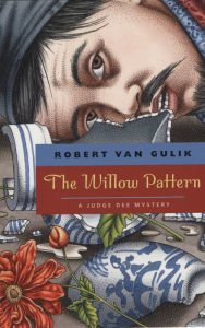 The Willow Pattern: A Judge Dee Mystery Robert van Gulik Author
