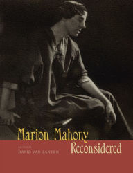 Marion Mahony Reconsidered David Van Zanten Editor