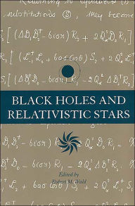 Black Holes and Relativistic Stars Robert M. Wald Editor