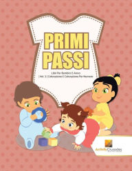 Primi Passi: Libri Per Bambini 5 Anno Vol. 3 Colorazione E Colorazione Per Numero Activity Crusades Author