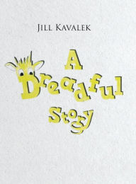 A Dreadful Story Jill Kavalek Author