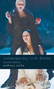 Contemporary Irish Drama: Second Edition Anthony Roche Author