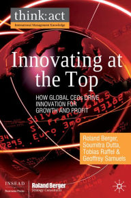 Innovating at the Top: How Global CEOs Drive Innovation for Growth and Profit - Soumitra Dutta
