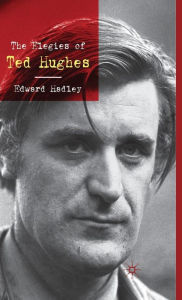 The Elegies of Ted Hughes E. Hadley Author