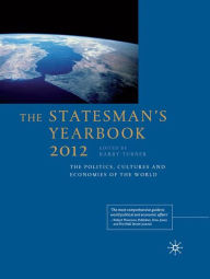 The Statesman's Yearbook 2012: The Politics, Cultures and Economies of the World B. Turner Editor