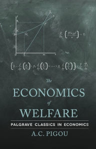 The Economics of Welfare A. Pigou Author