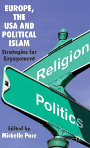 Europe, the USA and Political Islam: Strategies for Engagement M. Pace Editor