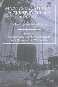 Indo-Judaic Studies in the Twenty-First Century: A View from the Margin - Nathan Katz