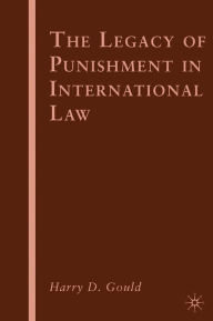 The Legacy of Punishment in International Law - Harry D. Gould