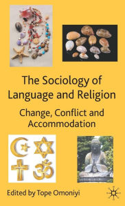 The Sociology of Language and Religion: Change, Conflict and Accommodation Tope Omoniyi Author