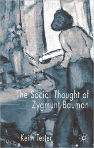 The Social Thought Of Zygmunt Bauman - Keith Tester