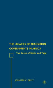 The Legacies of Transition Governments in Africa: The Cases of Benin and Togo J. Seely Author