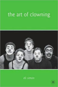 The Art of Clowning - Eli Simon
