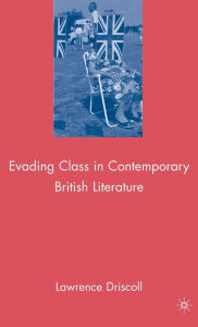 Evading Class in Contemporary British Literature L. Driscoll Author