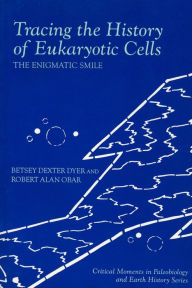 Tracing the History of Eukaryotic Cells: The Enigmatic Smile Betsy Dexter Dyer Author