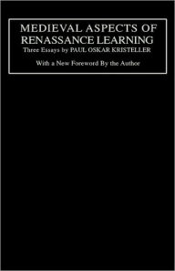 Medieval Aspects of Renaissance Learning Paul Oskar Kristeller Author