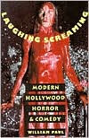 Laughing Screaming: Modern Hollywood Horror and Comedy - William Paul
