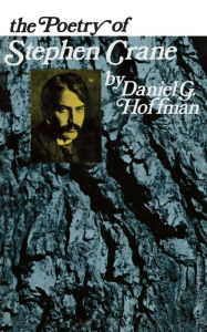 The Poetry of Stephen Crane Daniel Hoffman Author