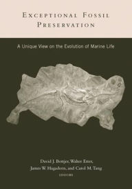 Exceptional Fossil Preservation: A Unique View on the Evolution of Marine Life David Bottjer Editor