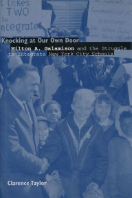 Knocking at Our Own Door: Milton A. Galamison and the Struggle for School Integration in New York City - Clarence Taylor