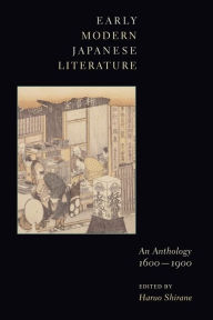 Early Modern Japanese Literature: An Anthology, 1600-1900 Haruo Shirane Editor