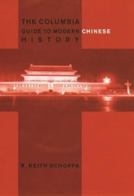 The Columbia Guide to Modern Chinese History R. Keith Schoppa Author