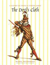 The Devil's Cloth: A History of Stripes and Striped Fabric Michel Pastoureau Author