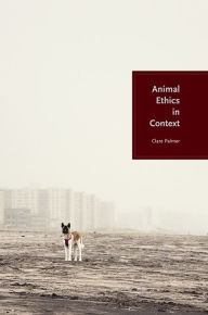 Animal Ethics in Context Clare Palmer Author