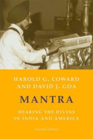 Mantra: Hearing the Divine in India and America Harold G. Coward Author