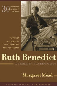 Ruth Benedict: A Humanist in Anthropology Margaret Mead Author